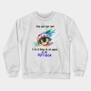 Keep your eyes open Crewneck Sweatshirt